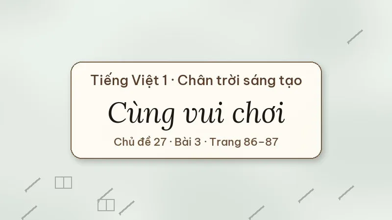 cùng vui chơi lớp 1 chân trời sáng tạo
