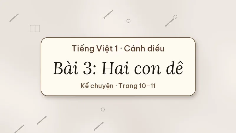 bài 3 hai con dê tiếng việt lớp 1 cánh diều