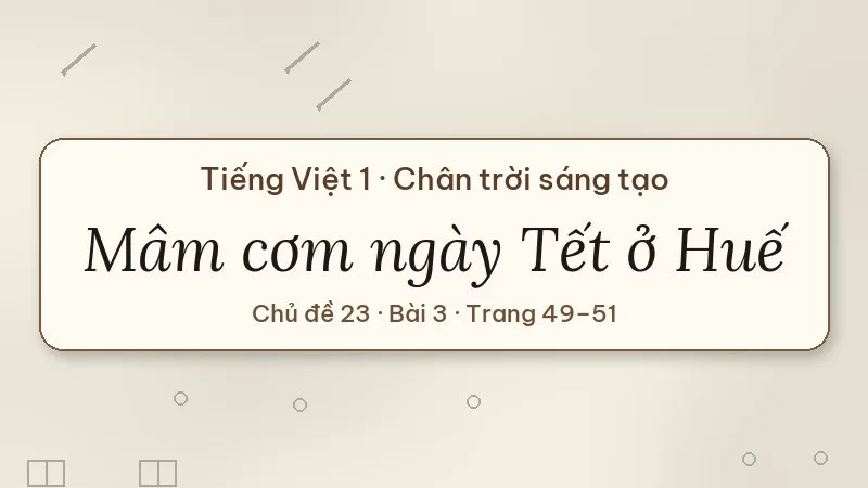 mâm cơm ngày tết ở huế lớp 1 chân trời sáng tạo