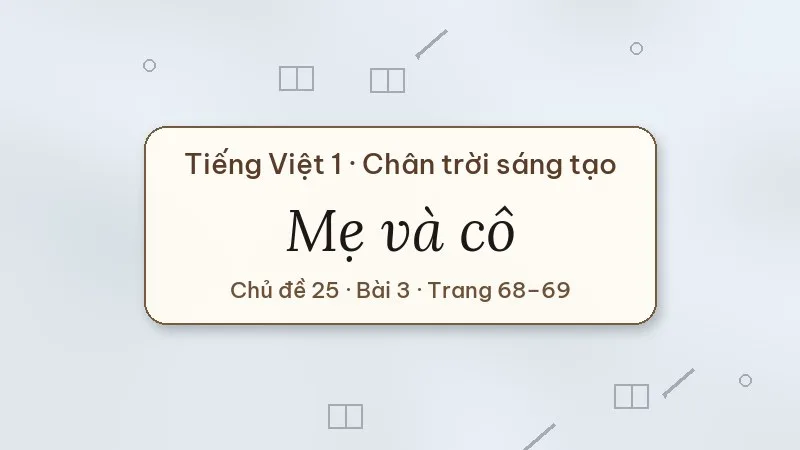 mẹ và cô lớp 1 chân trời sáng tạo