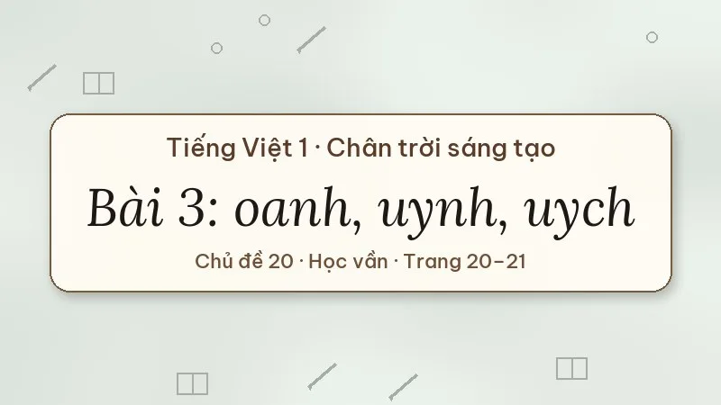 bài 3 oanh uynh uych tiếng việt lớp 1 chân trời sáng tạo