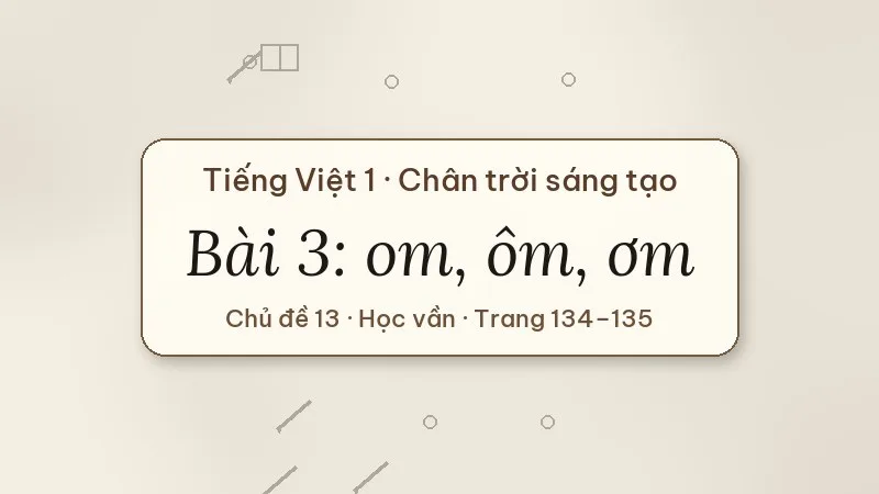 bài 3 om ôm ơm tiếng việt lớp 1 chân trời sáng tạo