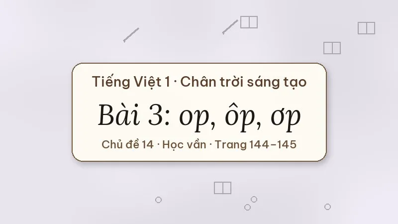 bài 3 op ôp ơp tiếng việt lớp 1 chân trời sáng tạo