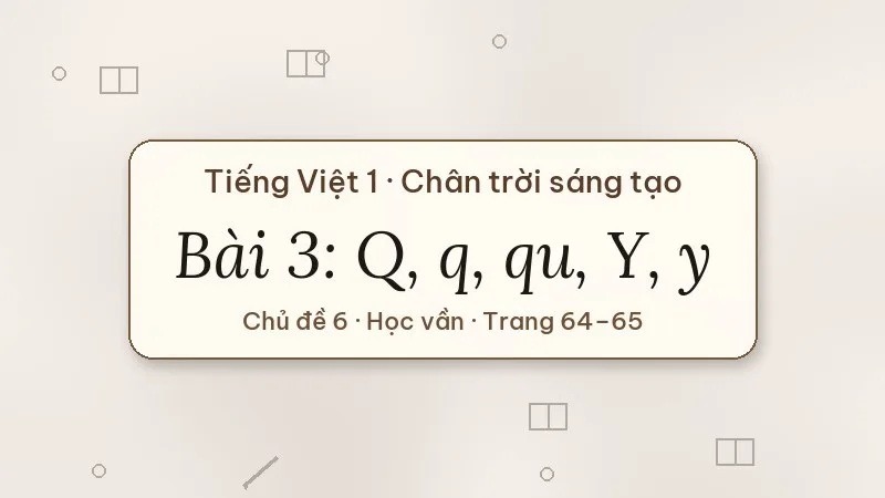 bài 3 q q qu y y tiếng việt lớp 1 chân trời sáng tạo