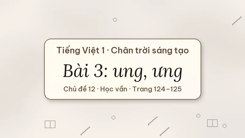bài 3 ung ưng tiếng việt lớp 1 chân trời sáng tạo