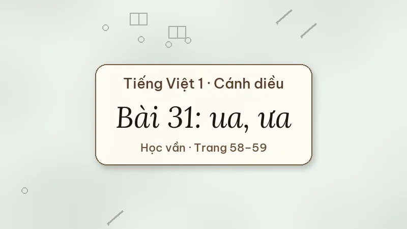 bài 31 ua ưa tiếng việt lớp 1 cánh diều