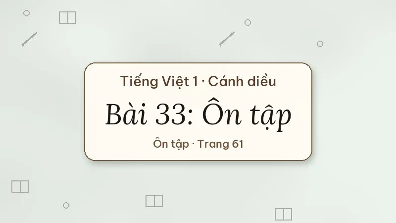 bài 33 ôn tập tiếng việt lớp 1 cánh diều