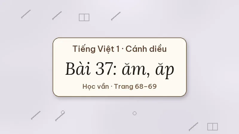 bài 37 ăm ăp tiếng việt lớp 1 cánh diều