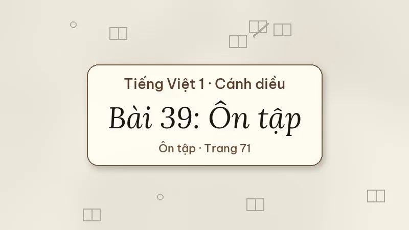 bài 39 ôn tập tiếng việt lớp 1 cánh diều