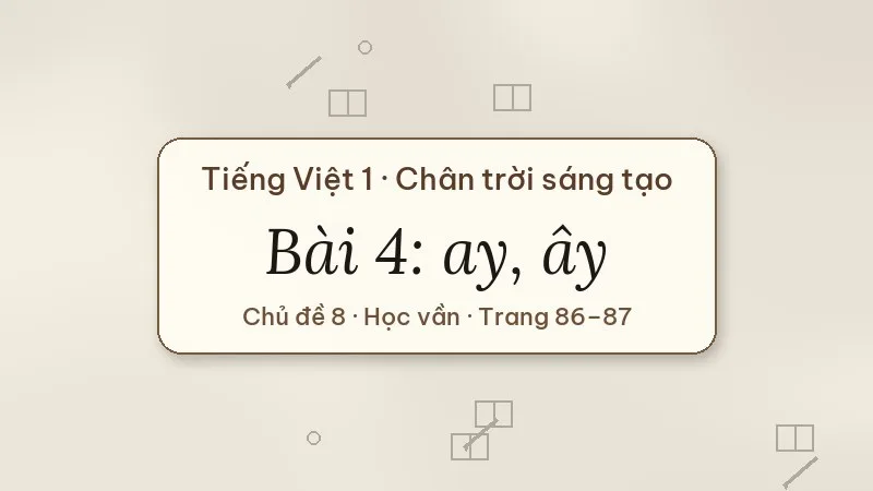 bài 4 ay ây tiếng việt lớp 1 chân trời sáng tạo