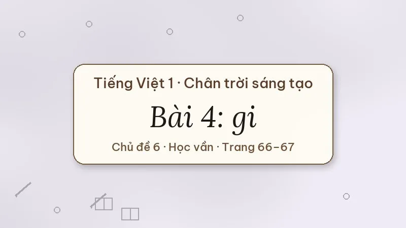 bài 4 gi tiếng việt lớp 1 chân trời sáng tạo