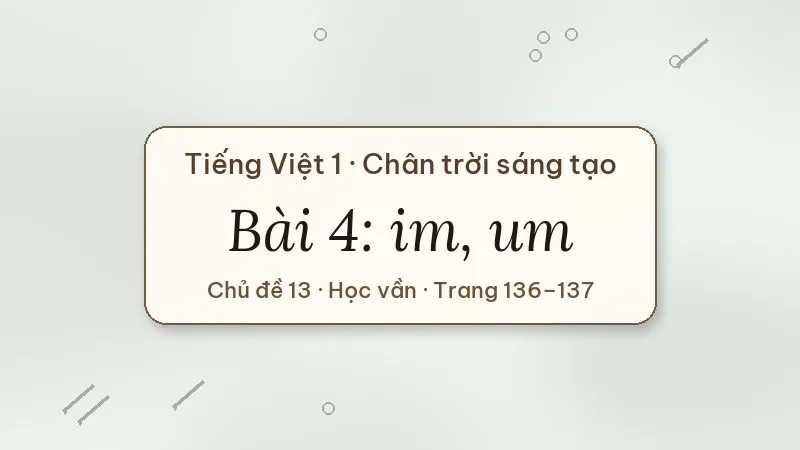 bài 4 im um tiếng việt lớp 1 chân trời sáng tạo