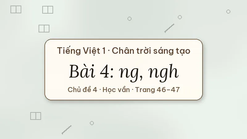 bài 4 ng ngh tiếng việt lớp 1 chân trời sáng tạo