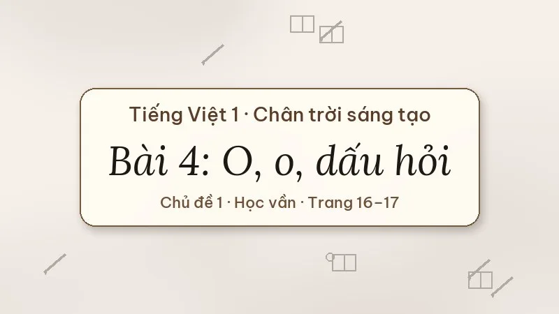 bài 4 o o dấu hỏi tiếng việt lớp 1 chân trời sáng tạo