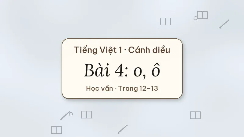 bài 4 o ô tiếng việt lớp 1 cánh diều
