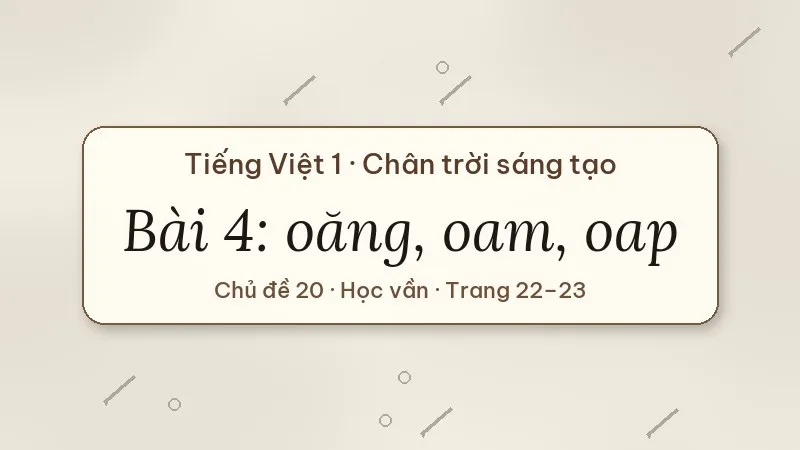 bài 4 oăng oam oap tiếng việt lớp 1 chân trời sáng tạo