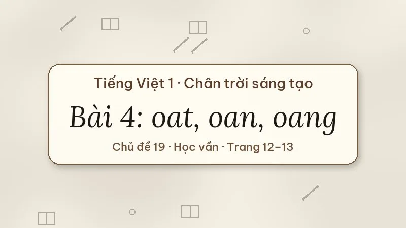 bài 4 oat oan oang tiếng việt lớp 1 chân trời sáng tạo