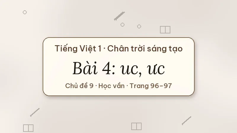 bài 4 uc ưc tiếng việt lớp 1 chân trời sáng tạo