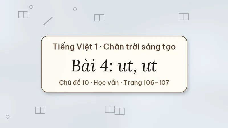 bài 4 ut ưt tiếng việt lớp 1 chân trời sáng tạo