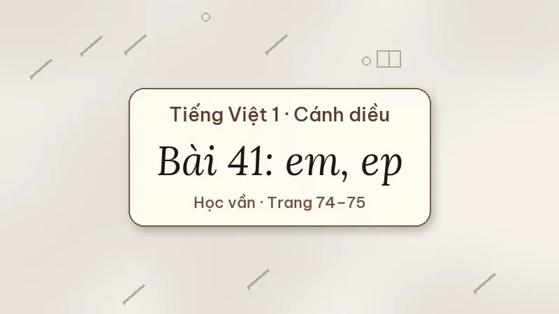 bài 41 em ep tiếng việt lớp 1 cánh diều