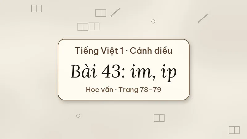 bài 43 im ip tiếng việt lớp 1 cánh diều
