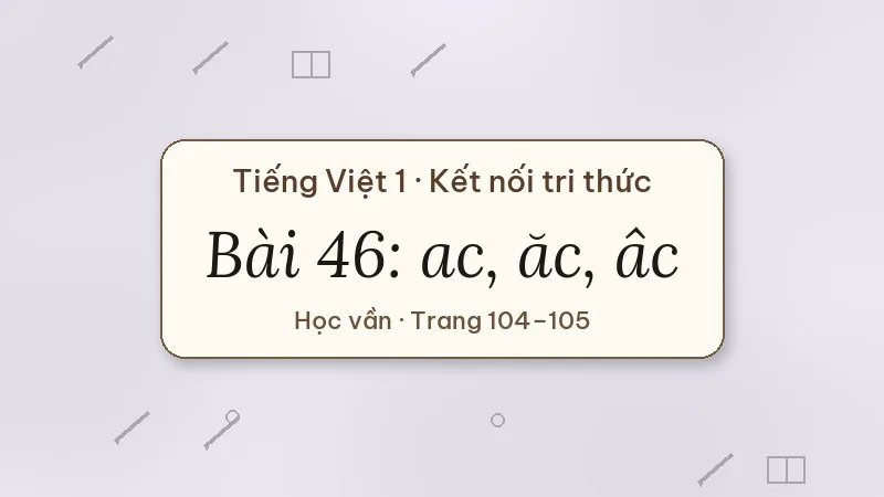 bài 46 ac ăc âc tiếng việt lớp 1 kết nối tri thức