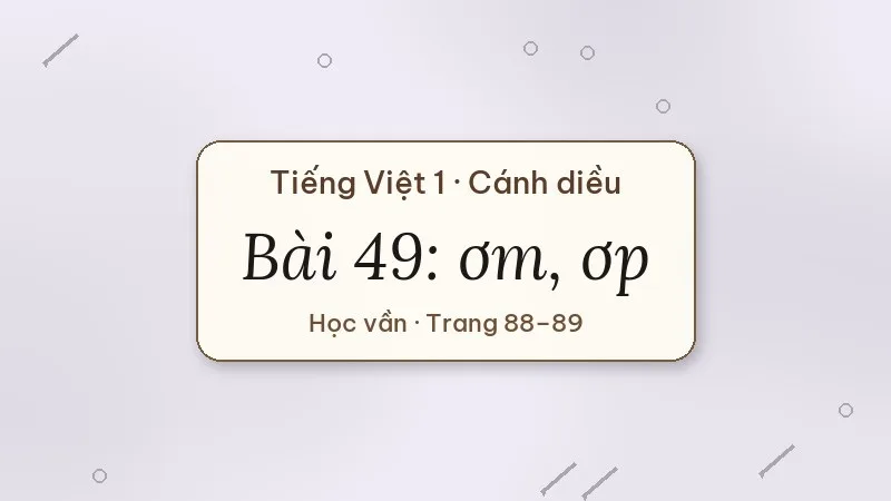 bài 49 ơm ơp tiếng việt lớp 1 cánh diều