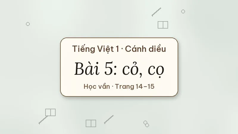 bài 5 cỏ cọ tiếng việt lớp 1 cánh diều