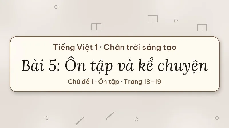 bài 5 ôn tập và kể chuyện cá bò lớp 1 chân trời sáng tạo