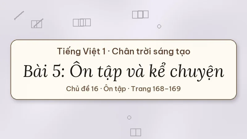 bài 5 ôn tập và kể chuyện giấc mơ của một cậu bé lớp 1 chân trời sáng tạo