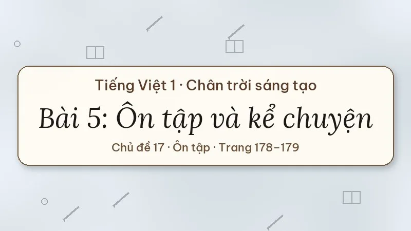 bài 5 ôn tập và kể chuyện khúc rễ đa lớp 1 chân trời sáng tạo
