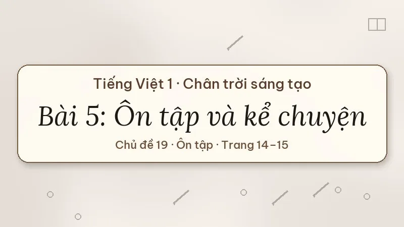 bài 5 ôn tập và kể chuyện sự tích hoa ngọc lan lớp 1 chân trời sáng tạo