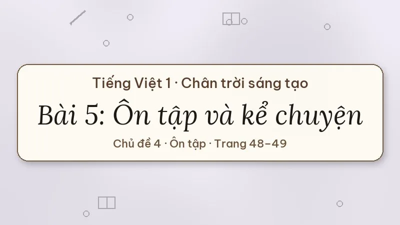 bài 5 ôn tập và kể chuyện nghỉ hè lớp 1 chân trời sáng tạo