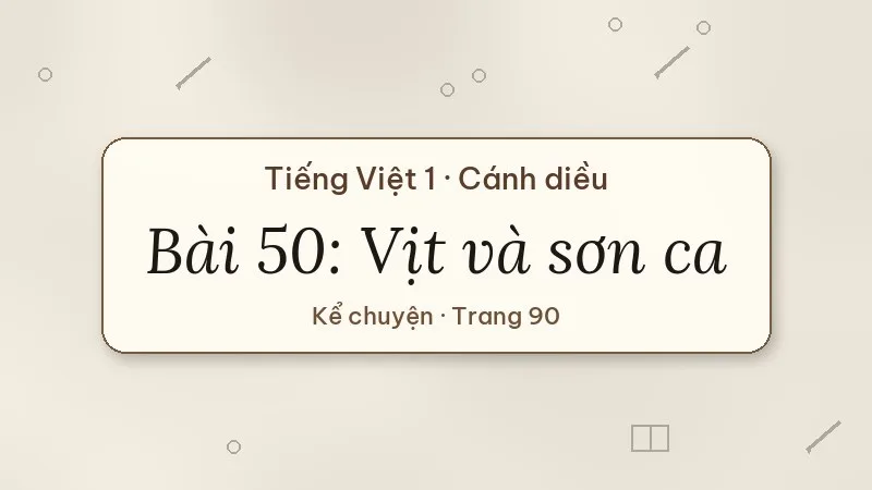 bài 50 vịt và sơn ca tiếng việt lớp 1 cánh diều