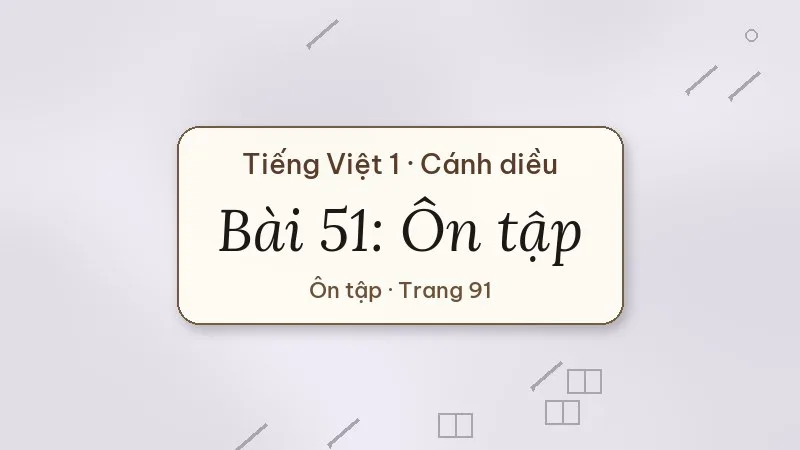 bài 51 ôn tập tiếng việt lớp 1 cánh diều