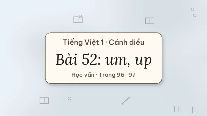 bài 52 um up tiếng việt lớp 1 cánh diều