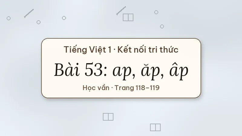 bài 53 ap ăp âp tiếng việt lớp 1 kết nối tri thức