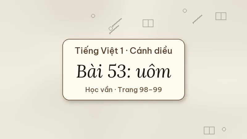 bài 53 uôm tiếng việt lớp 1 cánh diều