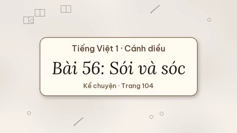 bài 56 sói và sóc tiếng việt lớp 1 cánh diều
