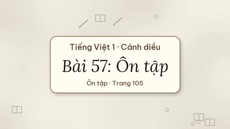 bài 57 ôn tập tiếng việt lớp 1 cánh diều