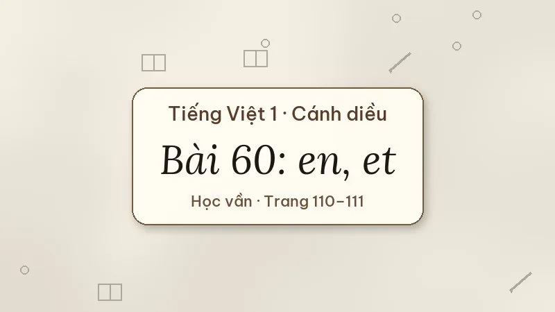 bài 60 en et tiếng việt lớp 1 cánh diều