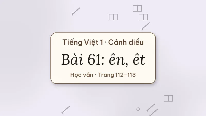 bài 61 ên êt tiếng việt lớp 1 cánh diều