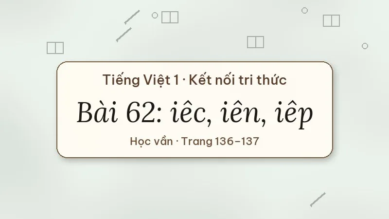 bài 62 iêc iên iêp tiếng việt lớp 1 kết nối tri thức