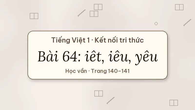 bài 64 iêt iêu yêu tiếng việt lớp 1 kết nối tri thức