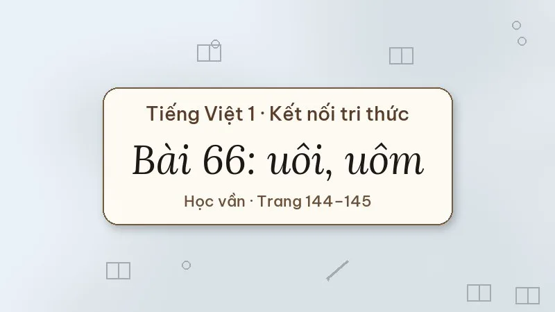 bài 66 uôi uôm tiếng việt lớp 1 kết nối tri thức