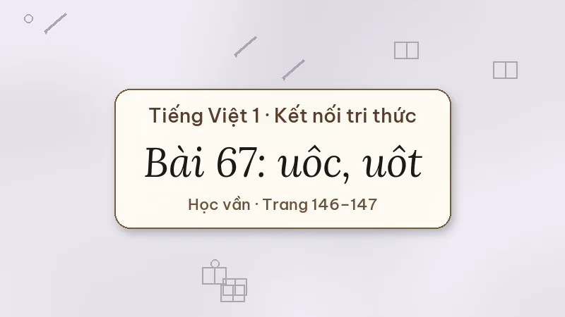 bài 67 uôc uôt tiếng việt lớp 1 kết nối tri thức