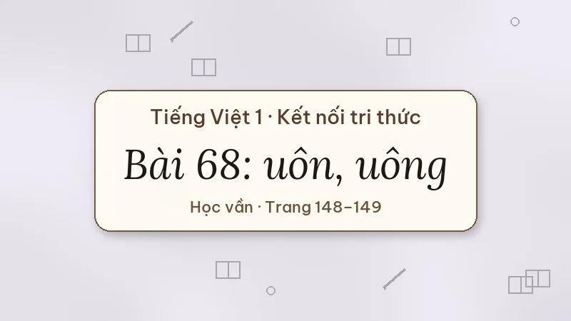 bài 68 uôn uông tiếng việt lớp 1 kết nối tri thức
