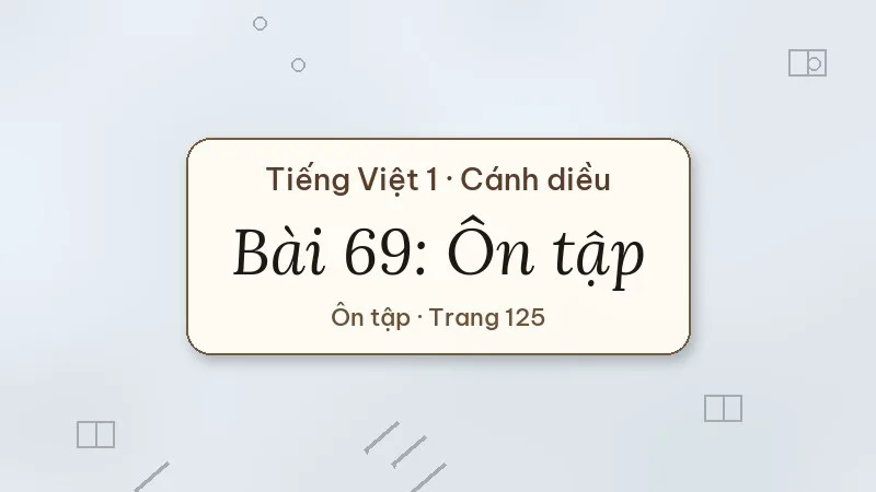 bài 69 ôn tập tiếng việt lớp 1 cánh diều