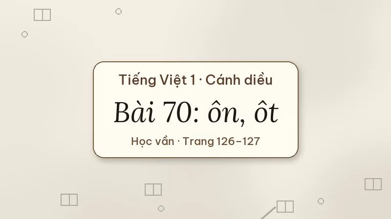 bài 70 ôn ôt tiếng việt lớp 1 cánh diều