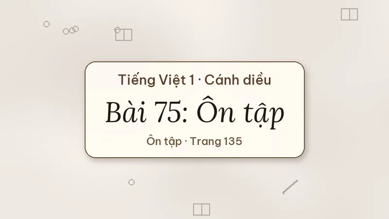 bài 75 ôn tập tiếng việt lớp 1 cánh diều